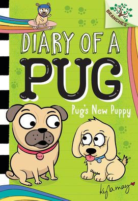 Pug'S New Puppy: A Branches Book (Diary Of A Pug #8)