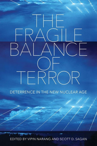 The Fragile Balance Of Terror: Deterrence In The New Nuclear Age (Cornell Studies In Security Affairs)
