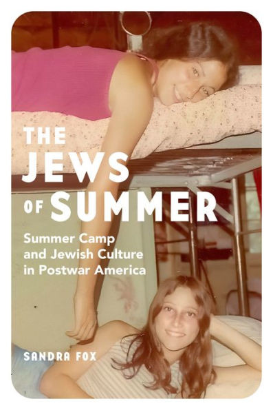 The Jews Of Summer: Summer Camp And Jewish Culture In Postwar America (Stanford Studies In Jewish History And Culture)