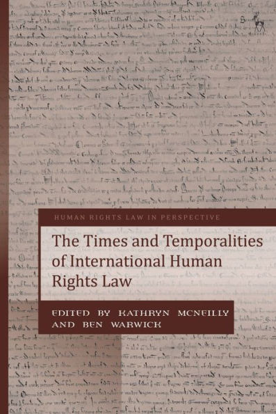 The Times And Temporalities Of International Human Rights Law (Human Rights Law In Perspective)