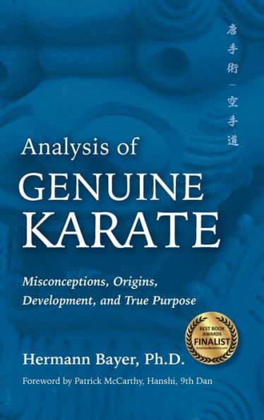 Analysis Of Genuine Karate: Misconceptions, Origins, Development, And True Purpose (Martial Science)
