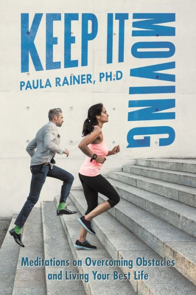 Keep It Moving: Meditations On Overcoming Obstacles And Living Your Best Life