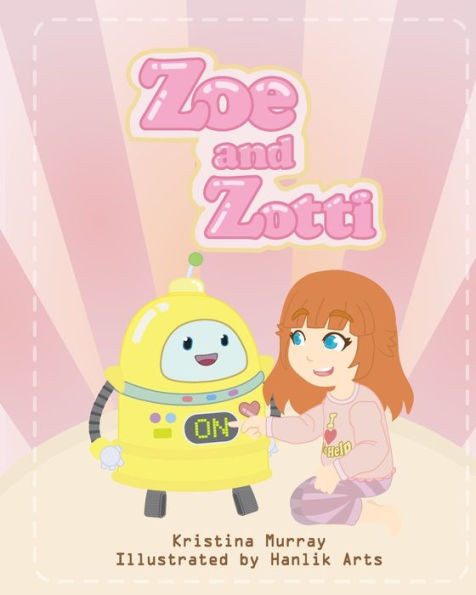 Zoe And Zotti: A Book About Friendship And A Robot