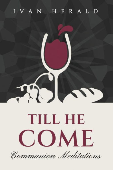 Till He Come: Communion Meditations