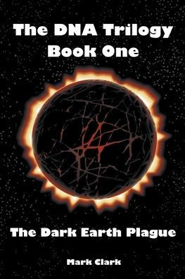 The Dark Earth Plague (Dna Trilogy)