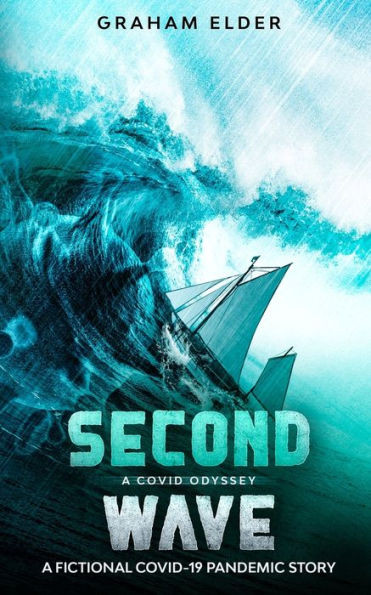A Covid Odyssey Second Wave: A Fictional Covid-19 Pandemic Story