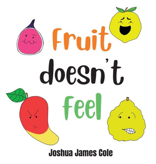 Fruit Doesn'T Feel: An Abc Book (Fruits & Veggies)