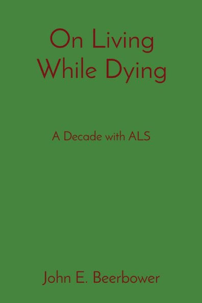 On Living While Dying: A Decade With Als