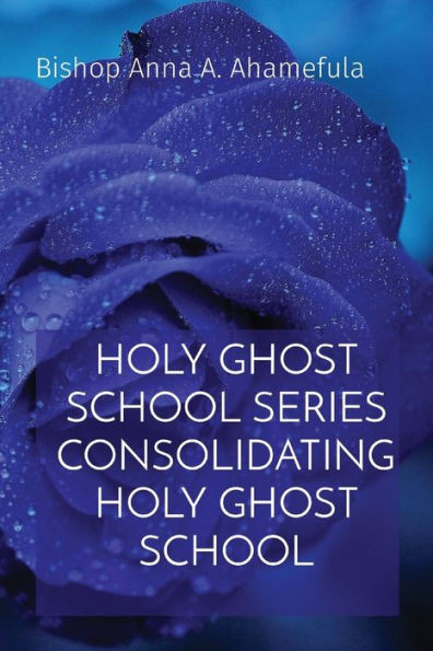 Holy Ghost School Series Consolidating Holy Ghost School