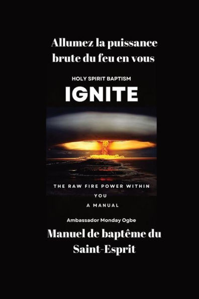Allumez La Puissance Brute Du Feu En Vous - Manuel De Baptême Du Saint-Esprit (French Edition)