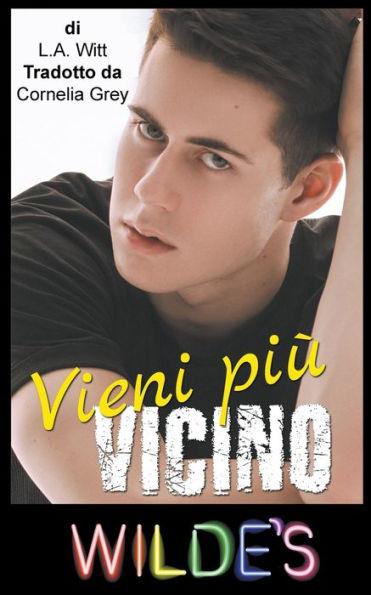 Vieni Più Vicino (Wilde'S (Italian)) (Italian Edition)