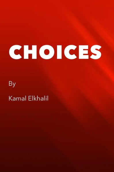 Choices: A Story That Should Leave You With The Question Of Where Do Choices Come From?