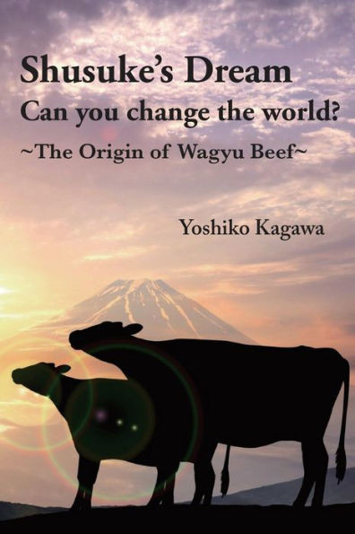 ShusukeS Dream Can You Change The World?: ~The Origin Of Wagyu Beef~