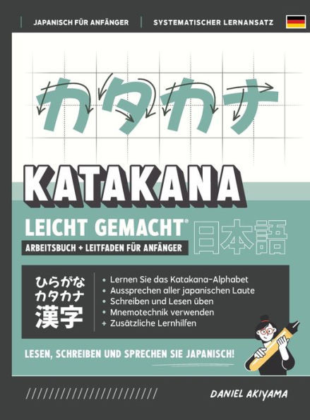 Katakana Leicht Gemacht! Ein Anfängerhandbuch + Integriertes Arbeitsheft Lernen Sie, Japanisch Zu Lesen, Zu Schreiben Und Zu Sprechen - Schnell Und ... A1) (Japanisch Für Anfänger) (German Edition)