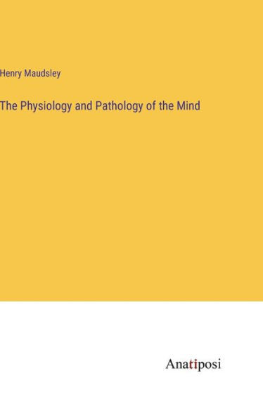 The Physiology And Pathology Of The Mind