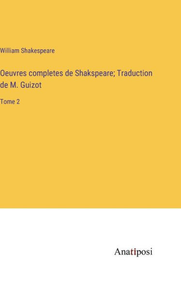 Oeuvres Completes De Shakspeare; Traduction De M. Guizot: Tome 2 (French Edition)