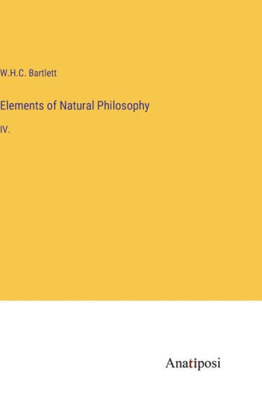 Elements Of Natural Philosophy: Iv.