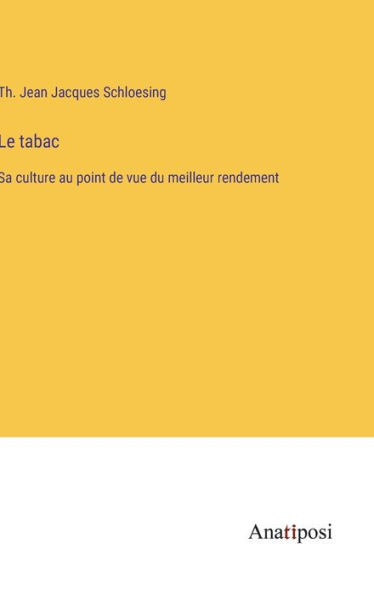 Le Tabac: Sa Culture Au Point De Vue Du Meilleur Rendement (French Edition)