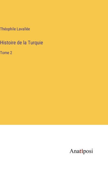 Histoire De La Turquie: Tome 2 (French Edition)