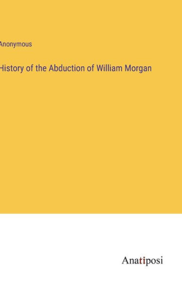 History Of The Abduction Of William Morgan