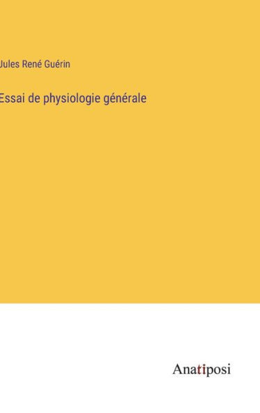 Essai De Physiologie Générale (French Edition)