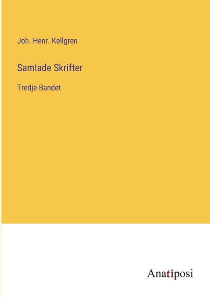 Samlade Skrifter: Tredje Bandet (Swedish Edition)