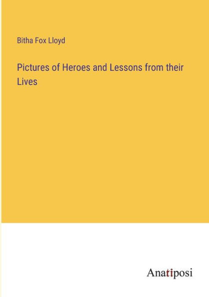 Pictures Of Heroes And Lessons From Their Lives