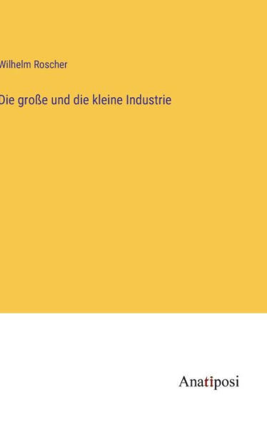 Die Große Und Die Kleine Industrie (German Edition)