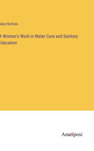 A Woman's Work In Water Cure And Sanitary Education