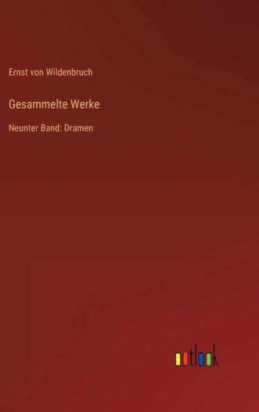 Gesammelte Werke: Neunter Band: Dramen (German Edition)