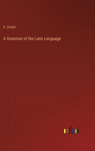 A Grammar Of The Latin Language