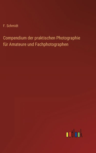 Compendium Der Praktischen Photographie Für Amateure Und Fachphotographen (German Edition)