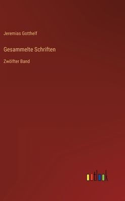 Gesammelte Schriften: Zwölfter Band (German Edition)