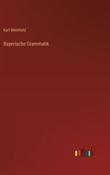 Bayerische Grammatik (German Edition)
