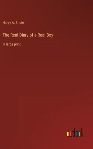 The Real Diary Of A Real Boy: In Large Print