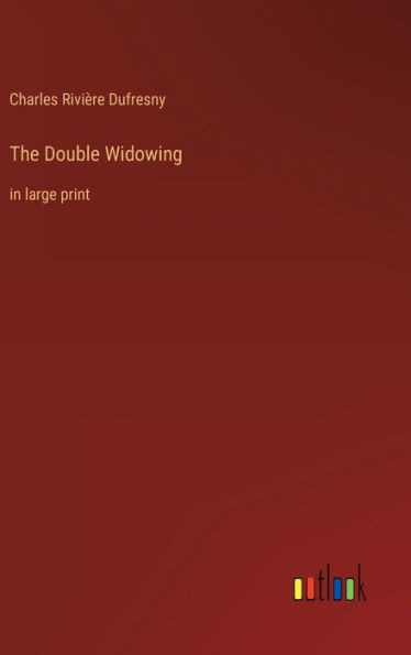 The Double Widowing: In Large Print