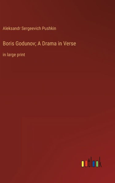Boris Godunov; A Drama In Verse: In Large Print
