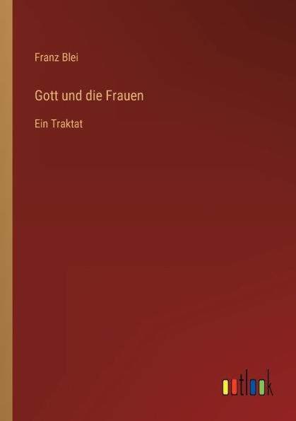 Gott Und Die Frauen: Ein Traktat (German Edition)