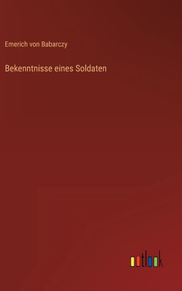 Bekenntnisse Eines Soldaten (German Edition)