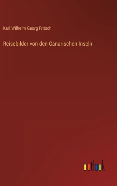 Reisebilder Von Den Canarischen Inseln (German Edition)