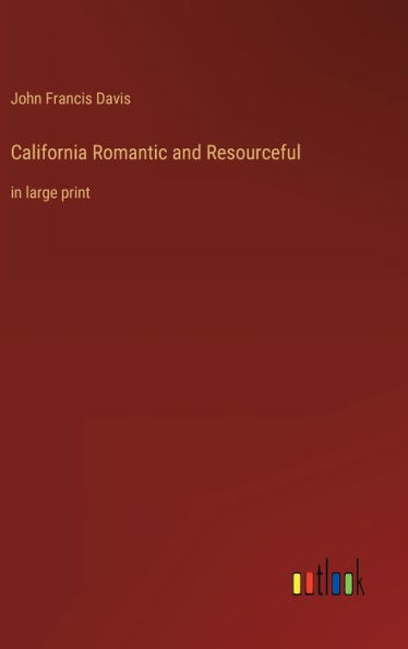 California Romantic And Resourceful: In Large Print