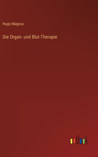 Die Organ- Und Blut-Therapie (German Edition)