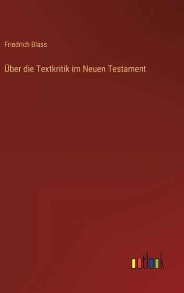 Über Die Textkritik Im Neuen Testament (German Edition)