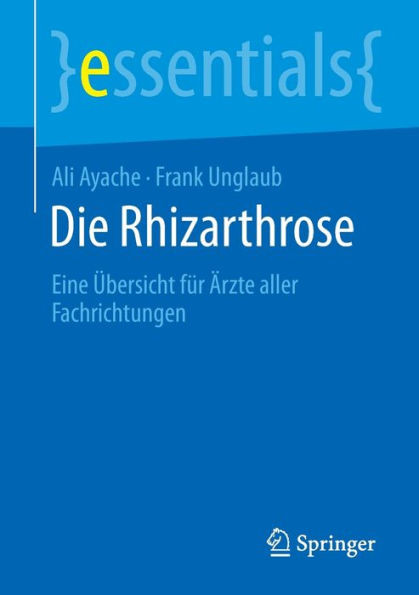 Die Rhizarthrose: Eine Übersicht Für Ärzte Aller Fachrichtungen (Essentials) (German Edition)