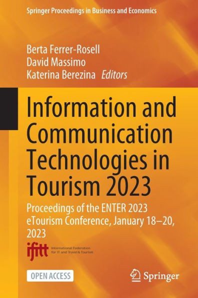 Information And Communication Technologies In Tourism 2023: Proceedings Of The Enter 2023 Etourism Conference, January 18-20, 2023 (Springer Proceedings In Business And Economics)