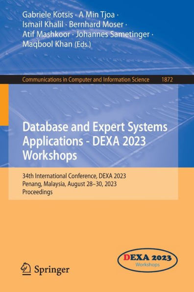 Database And Expert Systems Applications - Dexa 2023 Workshops: 34Th International Conference, Dexa 2023, Penang, Malaysia, August 2830, 2023, ... In Computer And Information Science, 1872)