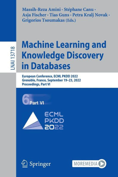 Machine Learning And Knowledge Discovery In Databases: European Conference, Ecml Pkdd 2022, Grenoble, France, September 1923, 2022, Proceedings, Part Vi (Lecture Notes In Computer Science, 13718)