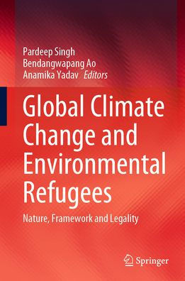 Global Climate Change And Environmental Refugees: Nature, Framework And Legality