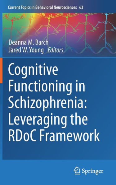 Cognitive Functioning In Schizophrenia: Leveraging The Rdoc Framework (Current Topics In Behavioral Neurosciences, 63)