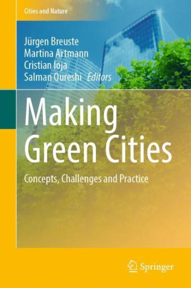 Making Green Cities: Concepts, Challenges And Practice (Cities And Nature)
